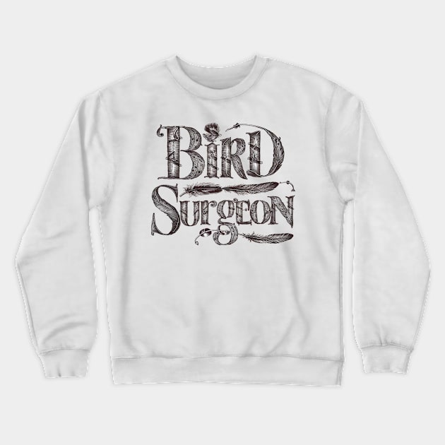 avian veterinarian bird surgeon Crewneck Sweatshirt by Spaceboyishere